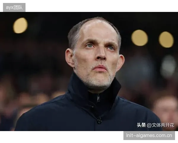 图赫尔选人重状态与战术适配性，福登与帕尔默因赛季表现不佳落选。